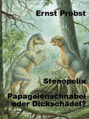 cover image of Stenopelix. Papageienschnabel oder Dickschädel?